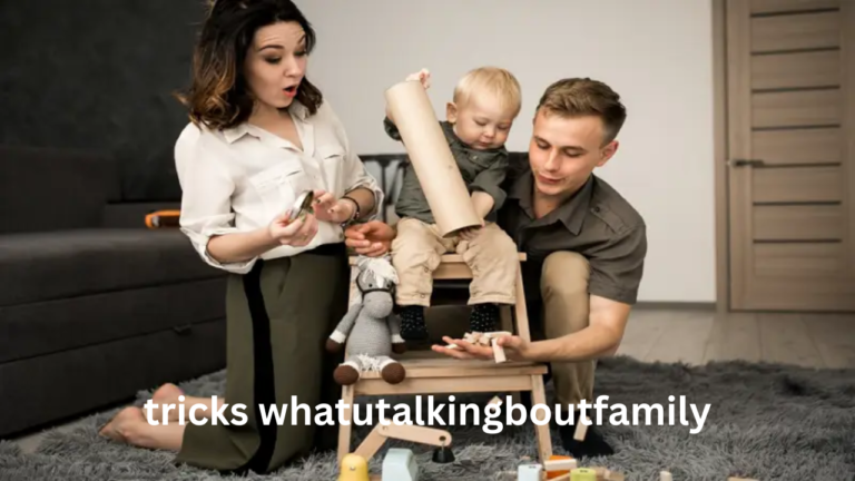 tricks whatutalkingboutfamily: Practical Family Communication and Bonding Strategies for a Happier Home